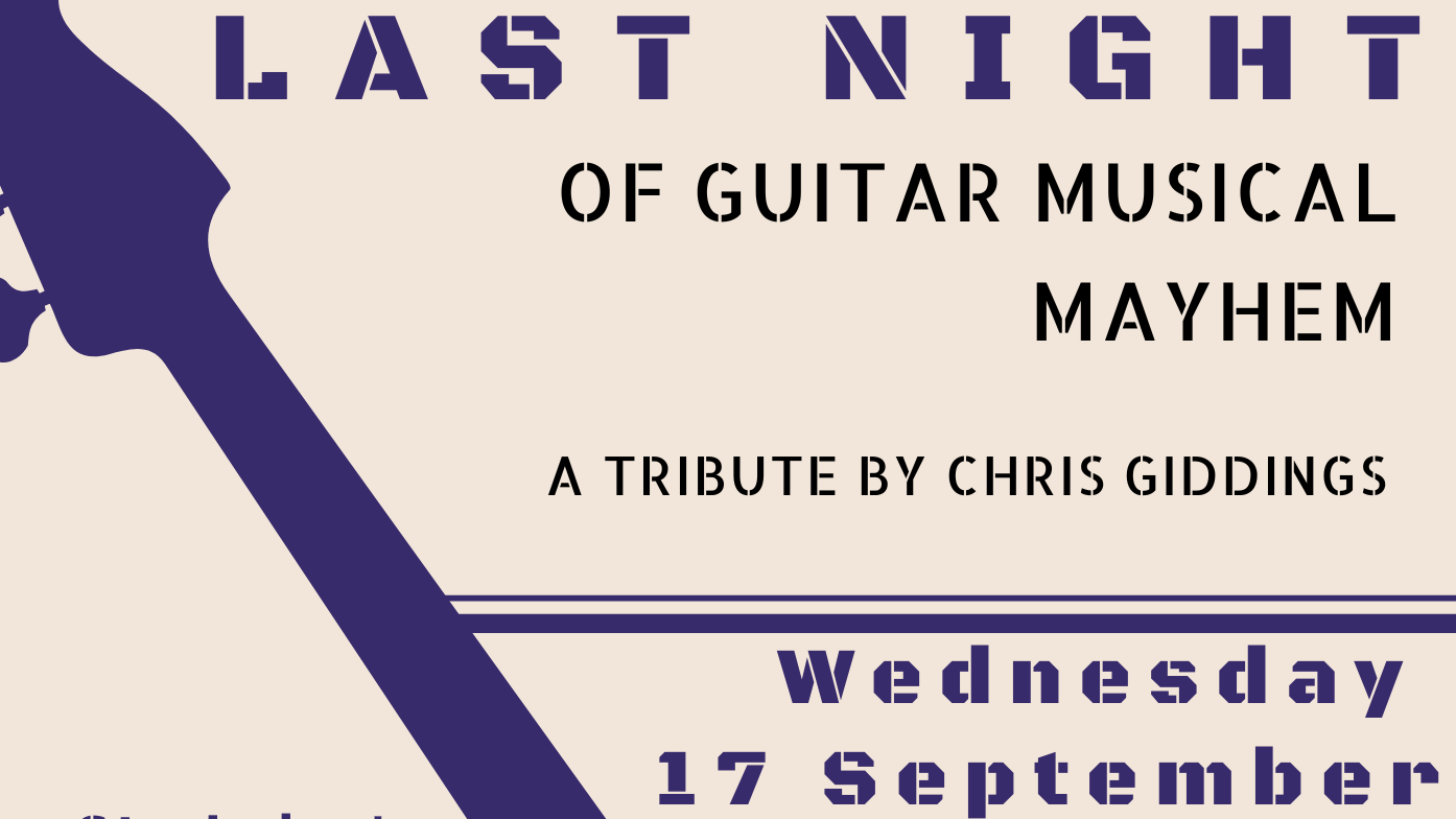 Last Night of Guitar Musical Mayhem- Chris Giddings